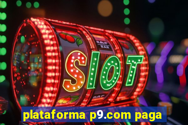 plataforma p9.com paga